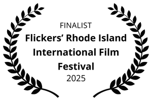 Finalist &mdash; Flickers&rsquo; Rhode Island International Film Festival, 2025